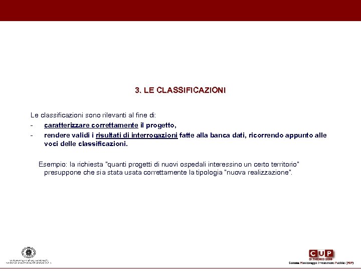 3. LE CLASSIFICAZIONI Le classificazioni sono rilevanti al fine di: caratterizzare correttamente il progetto,