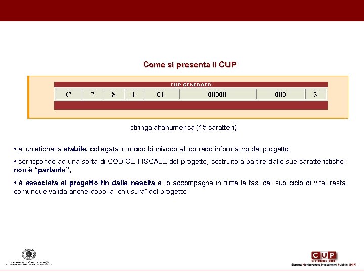Come si presenta il CUP stringa alfanumerica (15 caratteri) • e’ un’etichetta stabile, collegata