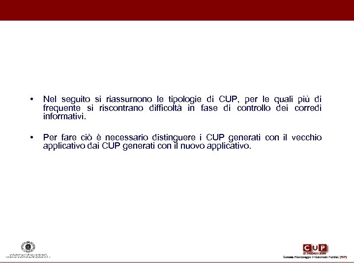  • Nel seguito si riassumono le tipologie di CUP, per le quali più