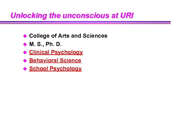 Unlocking the unconscious at URI u u u College of Arts and Sciences M.