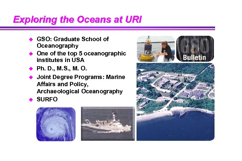 Exploring the Oceans at URI u u u GSO: Graduate School of Oceanography One