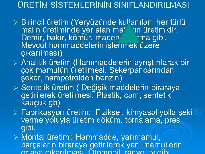 ÜRETİM SİSTEMLERİNİN SINIFLANDIRILMASI Birincil üretim (Yeryüzünde kullanılan her türlü malın üretiminde yer alan malların