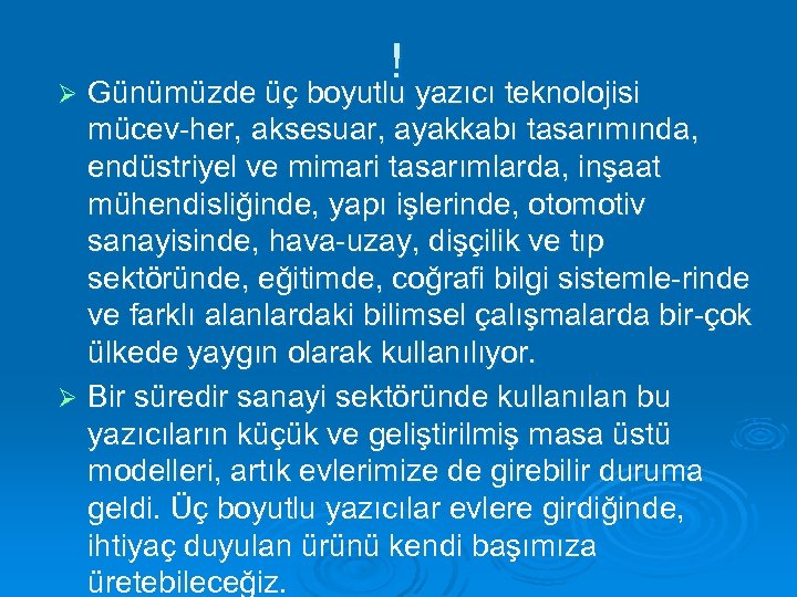 ! Ø Günümüzde üç boyutlu yazıcı teknolojisi mücev her, aksesuar, ayakkabı tasarımında, endüstriyel ve