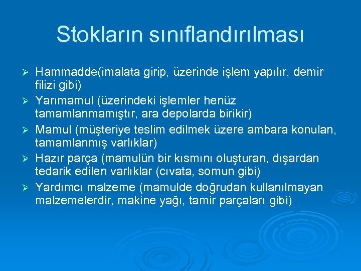 Stokların sınıflandırılması Ø Ø Ø Hammadde(imalata girip, üzerinde işlem yapılır, demir filizi gibi) Yarımamul