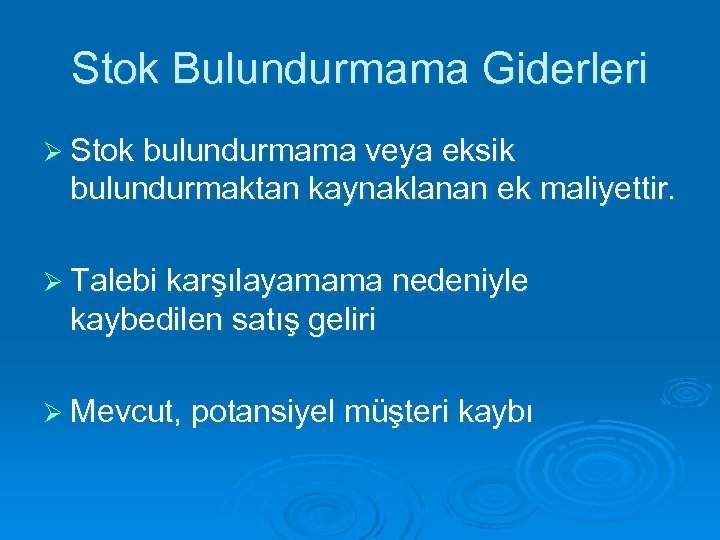 Stok Bulundurmama Giderleri Ø Stok bulundurmama veya eksik bulundurmaktan kaynaklanan ek maliyettir. Ø Talebi