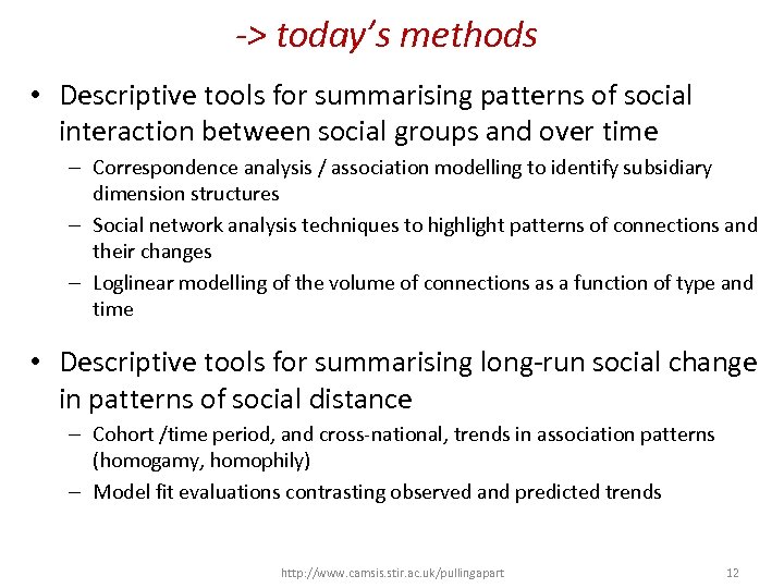 -> today’s methods • Descriptive tools for summarising patterns of social interaction between social
