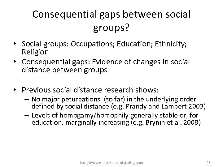 Consequential gaps between social groups? • Social groups: Occupations; Education; Ethnicity; Religion • Consequential