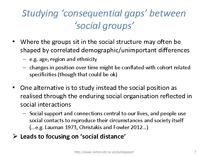 Studying ‘consequential gaps’ between ‘social groups’ • Where the groups sit in the social