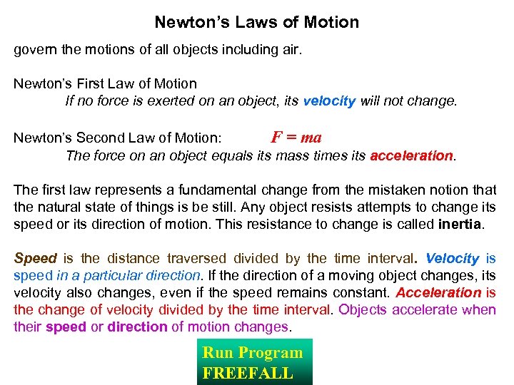 Newton’s Laws of Motion govern the motions of all objects including air. Newton’s First