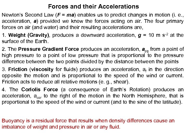 Forces and their Accelerations Newton’s Second Law (F = ma) enables us to predict