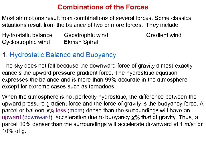 Combinations of the Forces Most air motions result from combinations of several forces. Some