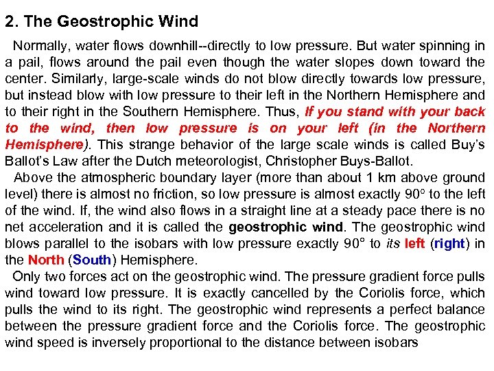 2. The Geostrophic Wind Normally, water flows downhill--directly to low pressure. But water spinning