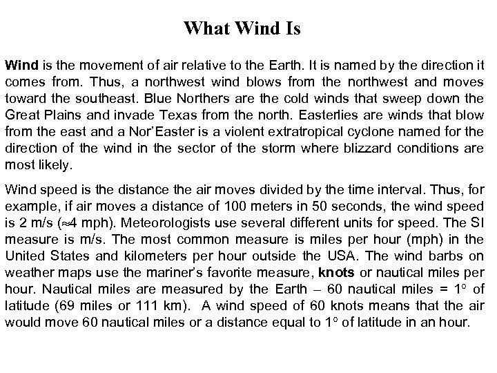 What Wind Is Wind is the movement of air relative to the Earth. It