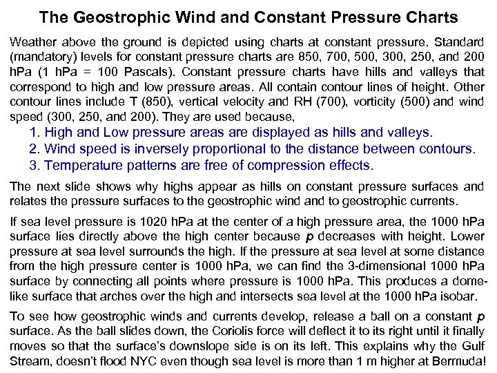 The Geostrophic Wind and Constant Pressure Charts Weather above the ground is depicted using