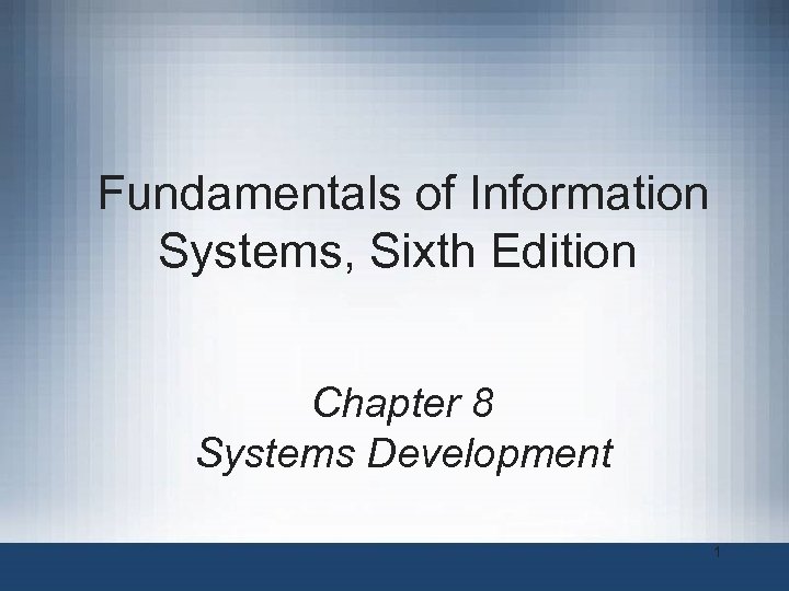 Fundamentals of Information Systems, Sixth Edition Chapter 8 Systems Development 1 