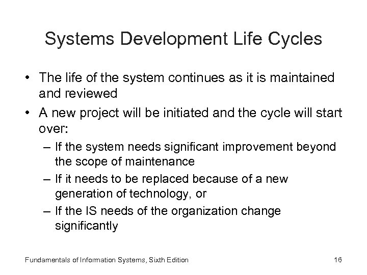 Systems Development Life Cycles • The life of the system continues as it is