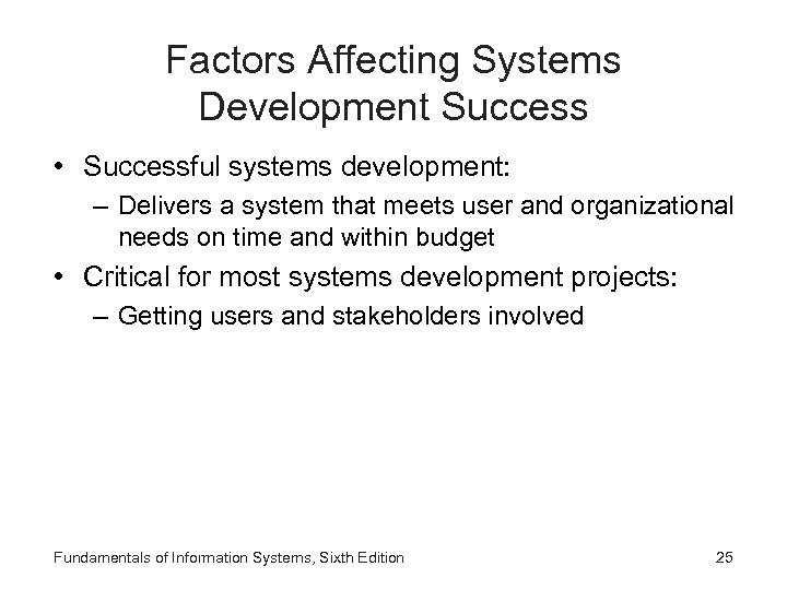 Factors Affecting Systems Development Success • Successful systems development: – Delivers a system that