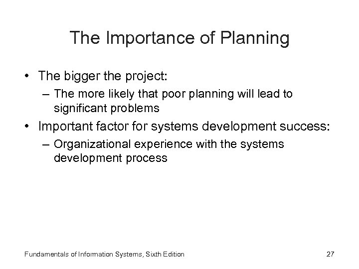 The Importance of Planning • The bigger the project: – The more likely that