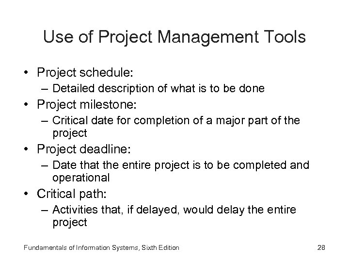 Use of Project Management Tools • Project schedule: – Detailed description of what is