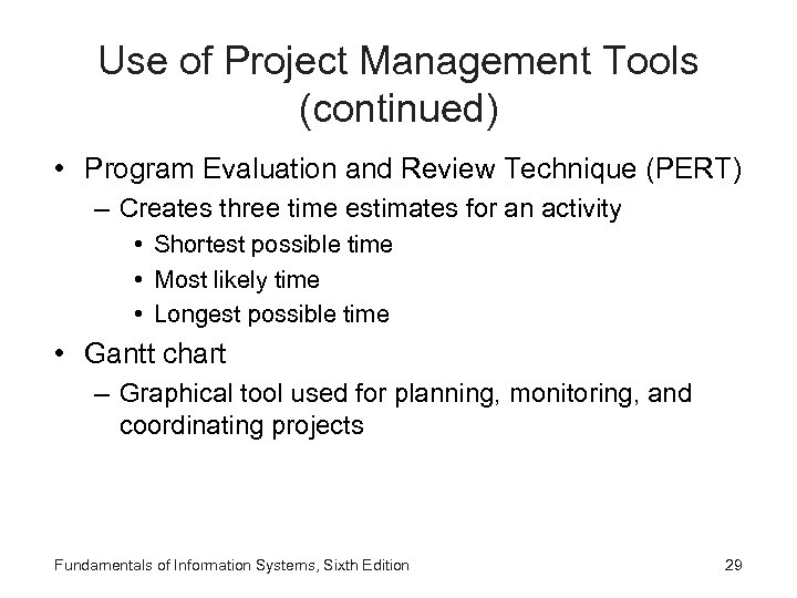 Use of Project Management Tools (continued) • Program Evaluation and Review Technique (PERT) –