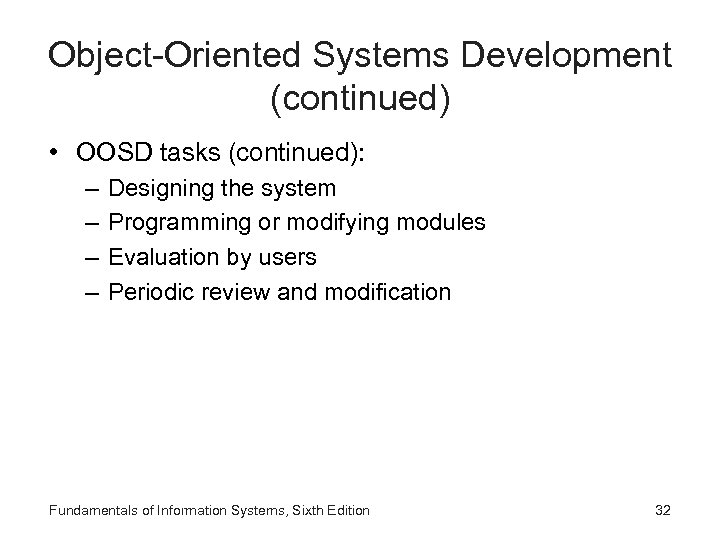 Object-Oriented Systems Development (continued) • OOSD tasks (continued): – – Designing the system Programming