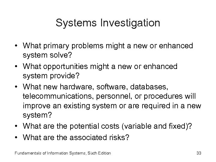 Systems Investigation • What primary problems might a new or enhanced system solve? •