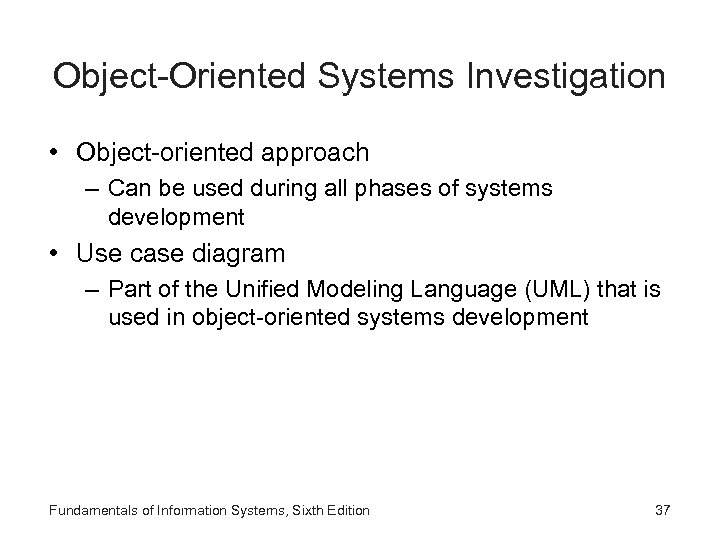 Object-Oriented Systems Investigation • Object-oriented approach – Can be used during all phases of