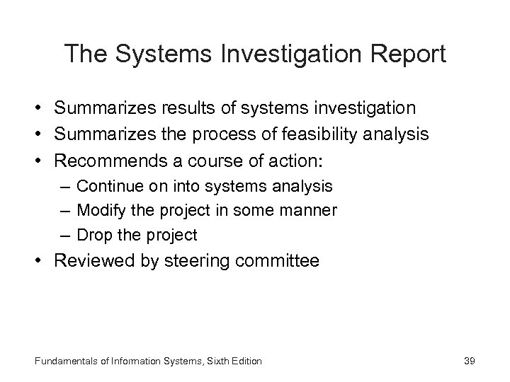 The Systems Investigation Report • Summarizes results of systems investigation • Summarizes the process