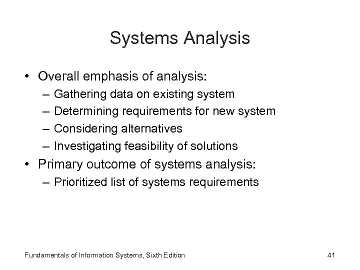 Systems Analysis • Overall emphasis of analysis: – – Gathering data on existing system