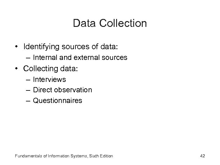 Data Collection • Identifying sources of data: – Internal and external sources • Collecting