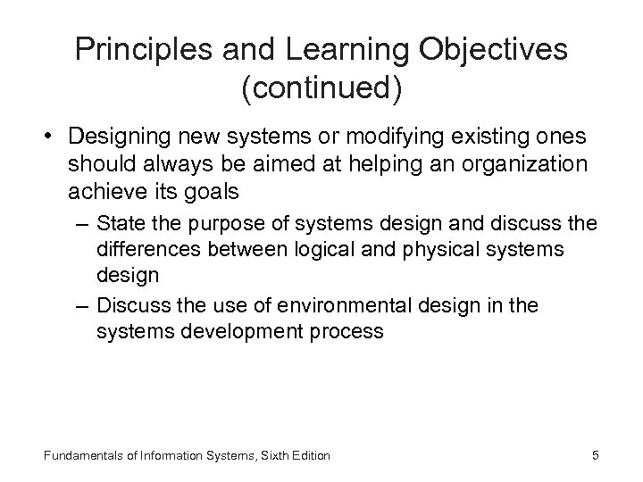 Principles and Learning Objectives (continued) • Designing new systems or modifying existing ones should