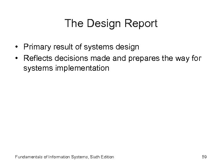 The Design Report • Primary result of systems design • Reflects decisions made and