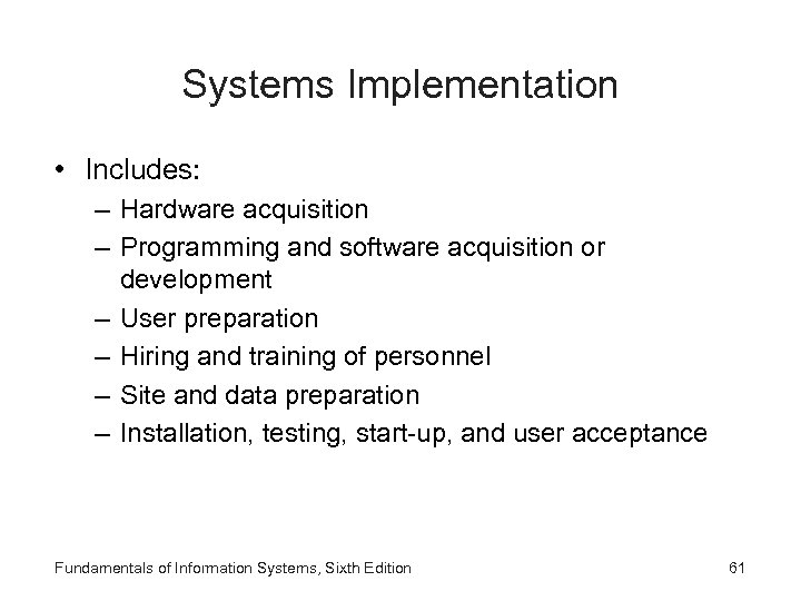 Systems Implementation • Includes: – Hardware acquisition – Programming and software acquisition or development