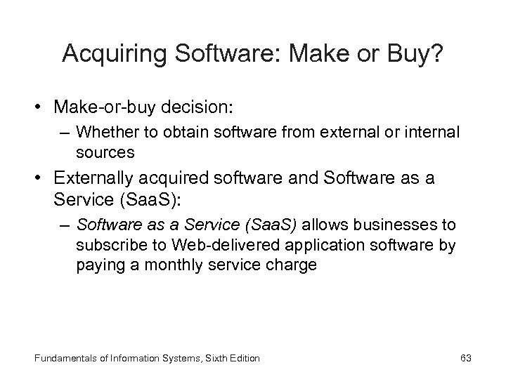 Acquiring Software: Make or Buy? • Make-or-buy decision: – Whether to obtain software from