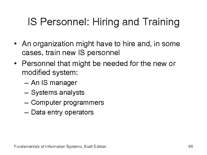 IS Personnel: Hiring and Training • An organization might have to hire and, in