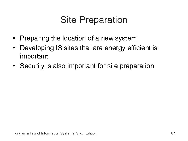 Site Preparation • Preparing the location of a new system • Developing IS sites