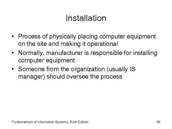 Installation • Process of physically placing computer equipment on the site and making it