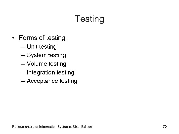 Testing • Forms of testing: – – – Unit testing System testing Volume testing