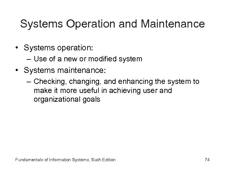 Systems Operation and Maintenance • Systems operation: – Use of a new or modified