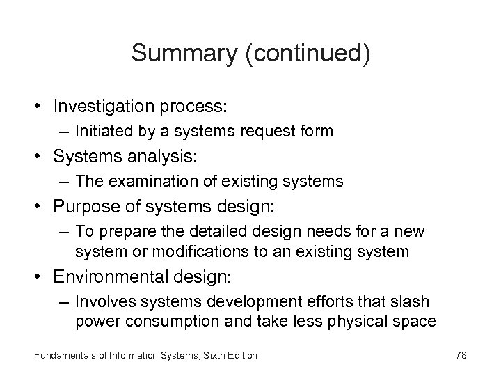 Summary (continued) • Investigation process: – Initiated by a systems request form • Systems