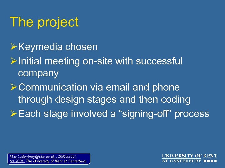 The project Ø Keymedia chosen Ø Initial meeting on-site with successful company Ø Communication