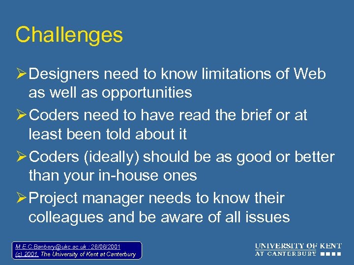 Challenges Ø Designers need to know limitations of Web as well as opportunities Ø