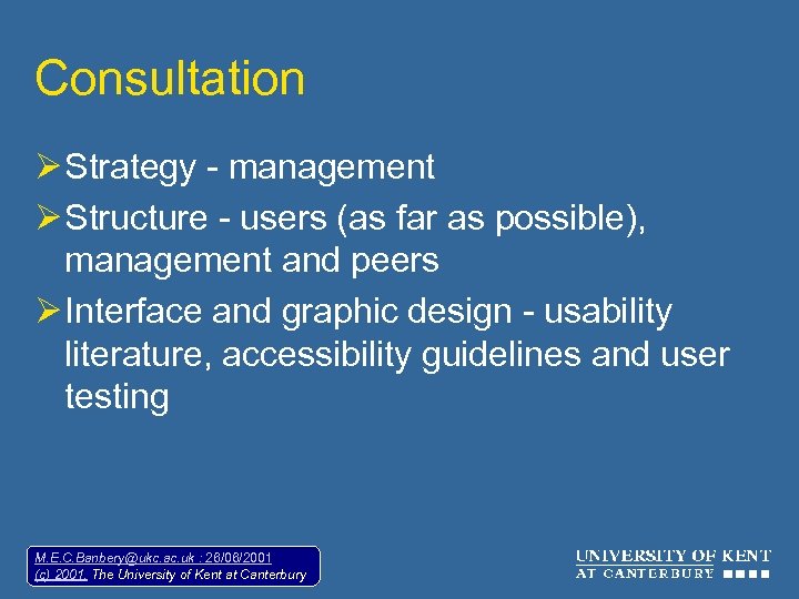 Consultation Ø Strategy - management Ø Structure - users (as far as possible), management