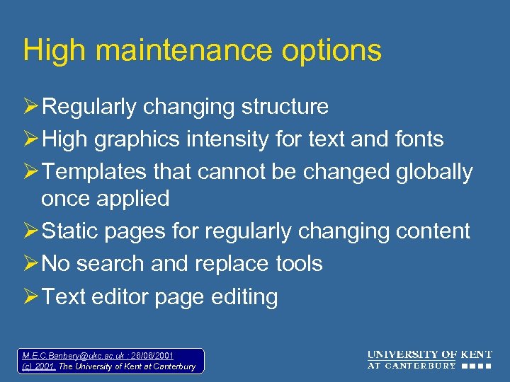 High maintenance options Ø Regularly changing structure Ø High graphics intensity for text and