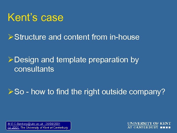 Kent’s case Ø Structure and content from in-house Ø Design and template preparation by