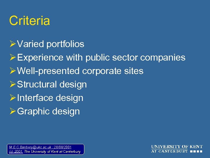 Criteria Ø Varied portfolios Ø Experience with public sector companies Ø Well-presented corporate sites