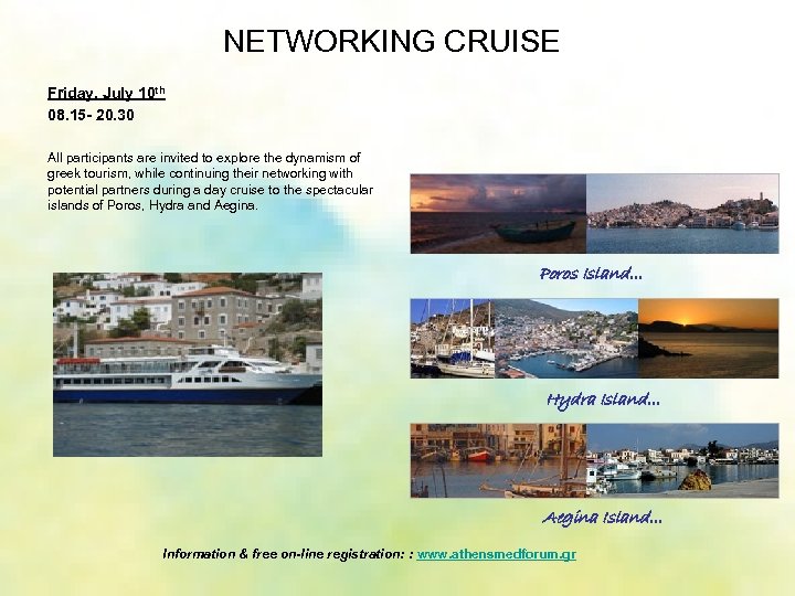 NETWORKING CRUISE Friday, July 10 th 08. 15 - 20. 30 All participants are