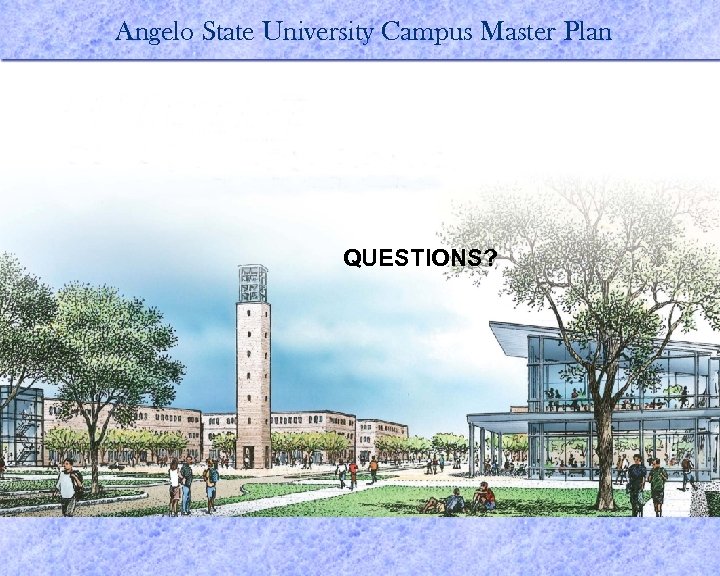 Angelo State University Campus Master Plan QUESTIONS? 