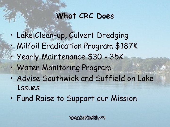 What CRC Does • • • Lake Clean-up, Culvert Dredging Milfoil Eradication Program $187