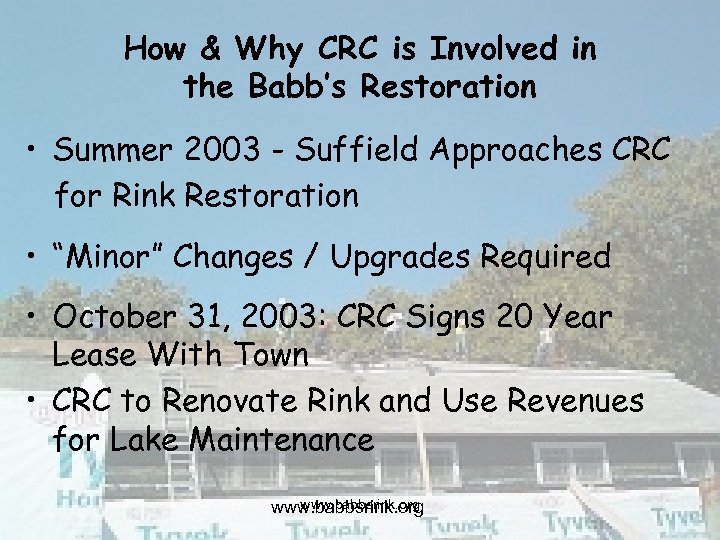 How & Why CRC is Involved in the Babb’s Restoration • Summer 2003 -